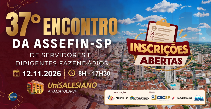 37.º Encontro da ASSEFIN-SP reunirá especialistas em Reforma Tributária e gestão fazendária em Araçatuba